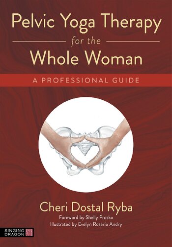 Pelvic Yoga Therapy for the Whole Woman: A Professional Guide