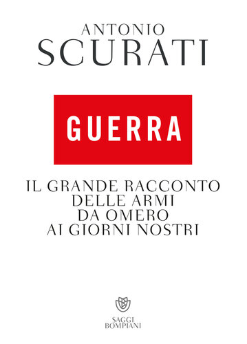 Guerra. Il grande racconto delle armi da Omero ai giorni nostri