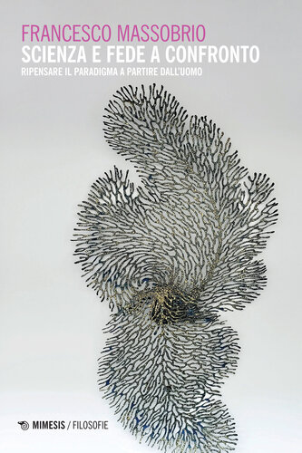 Scienza e fede a confronto. Ripensare il paradigma partendo dall'uomo