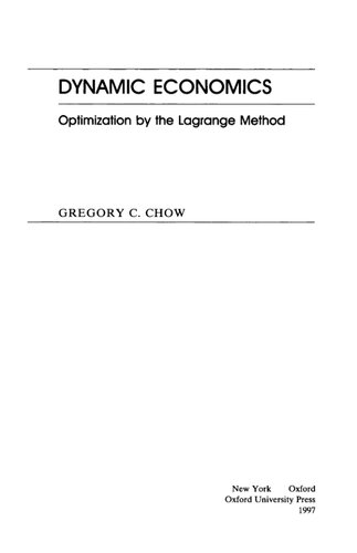 Dynamic Economics : Optimization by the Lagrange Method.