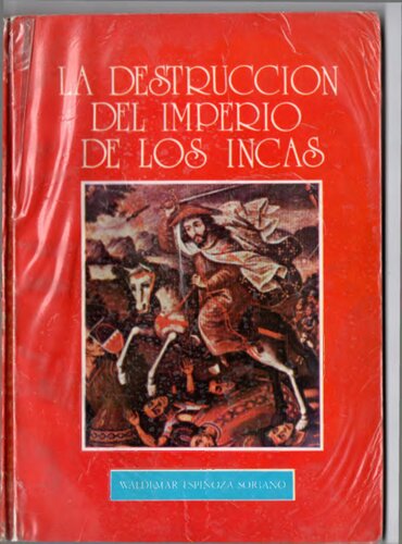 La destrucción del imperio de los incas. La rivalidad política y señorial de los curacazgos andinos