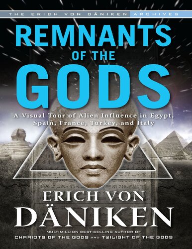 - Remnants of the gods_ a visual tour of alien influence in Egypt, Spain, France, Turkey, and Italy