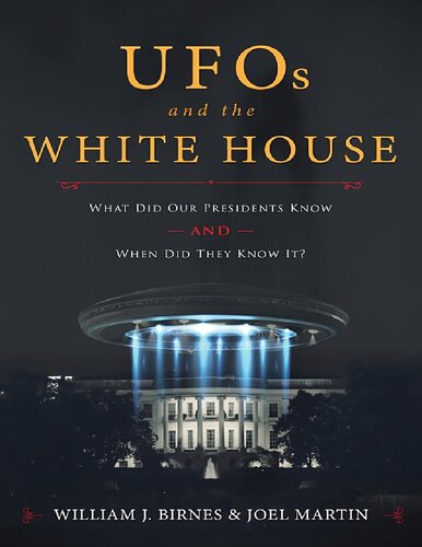 UFOs and the White House_ What Did Our Presidents Know and When Did They Know It