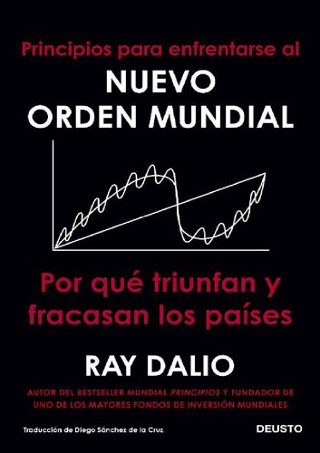 Principios para enfrentarse al nuevo orden mundial: Por qué triunfan y fracasan los países