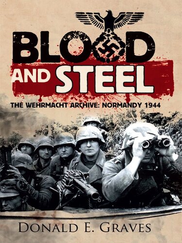 Blood and Steel: The Wehrmacht Archive Normandy 1944