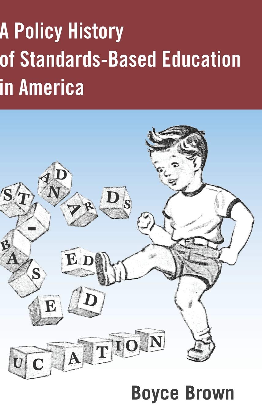 A Policy History of Standards-Based Education in America (History of Schools and Schooling)