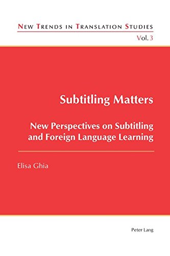 Subtitling Matters: New Perspectives on Subtitling and Foreign Language Learning (New Trends in Translation Studies)