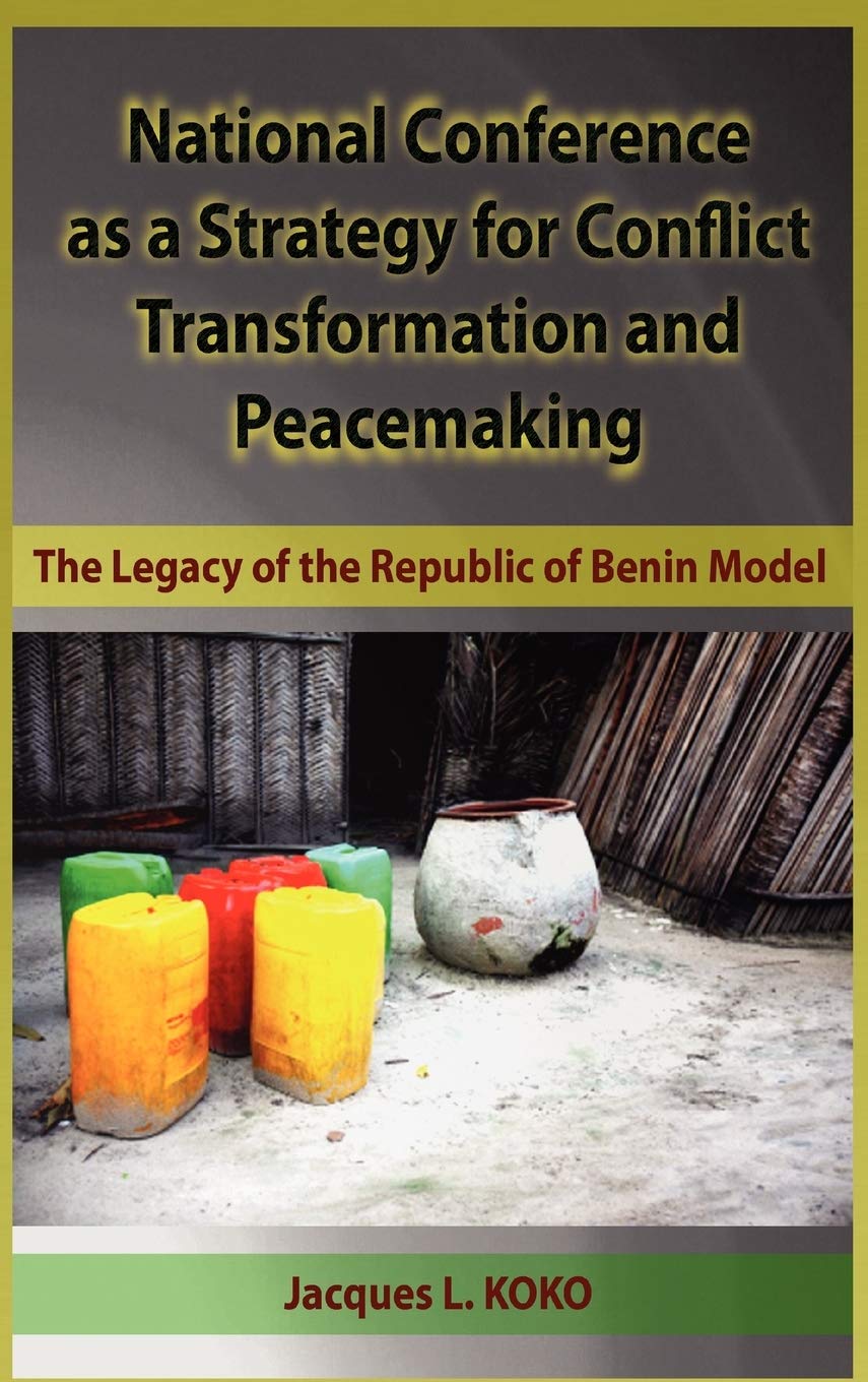 National Conference as a Strategy for Conflict Transformation and Peacemaking: The Legacy of the Republic of Benin Model