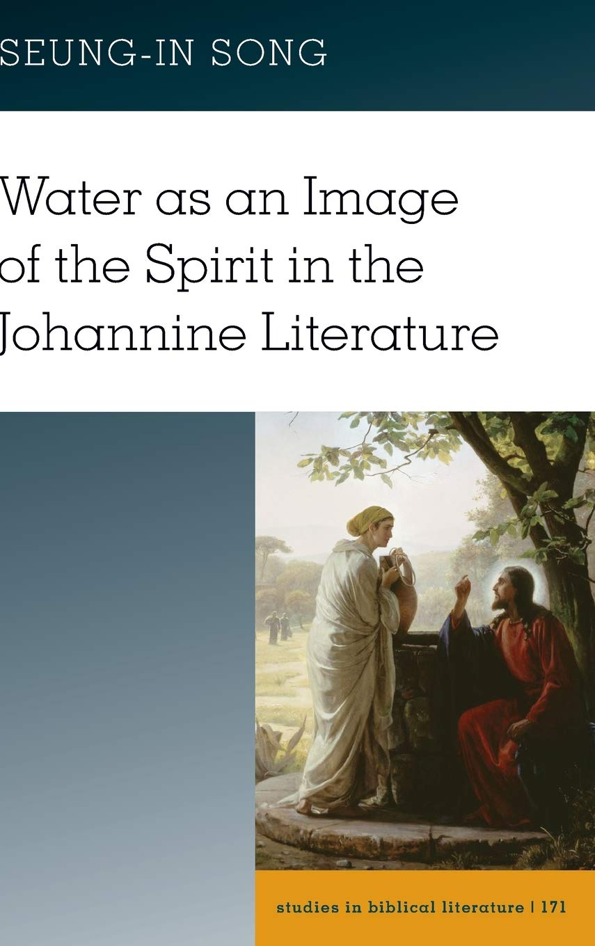 Water as an Image of the Spirit in the Johannine Literature (Studies in Biblical Literature)