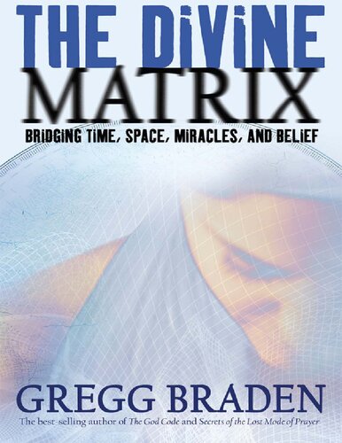 The divine matrix_ bridging time, space, miracles, and belief