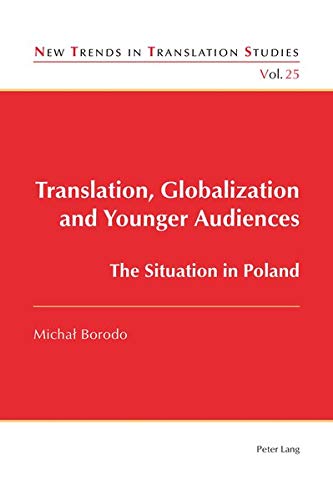 Translation, Globalization and Younger Audiences: The Situation in Poland (New Trends in Translation Studies)