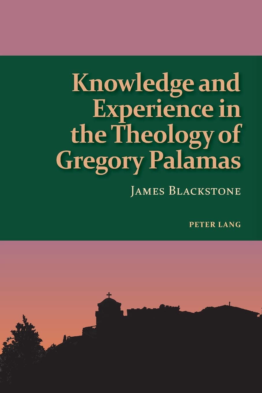 Knowledge and Experience in the Theology of Gregory Palamas (Studies in Eastern Orthodoxy)