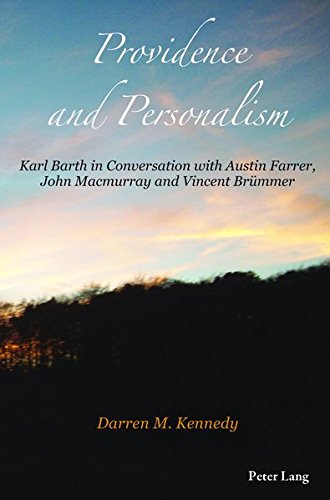 Providence and Personalism: Karl Barth in Conversation with Austin Farrer, John Macmurray and Vincent Brümmer