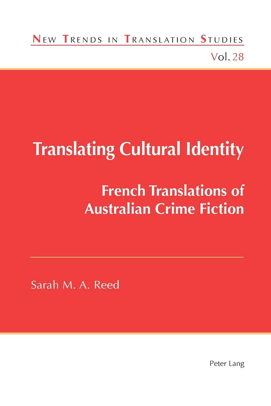 Translating Cultural Identity: French Translations of Australian Crime Fiction (New Trends in Translation Studies)