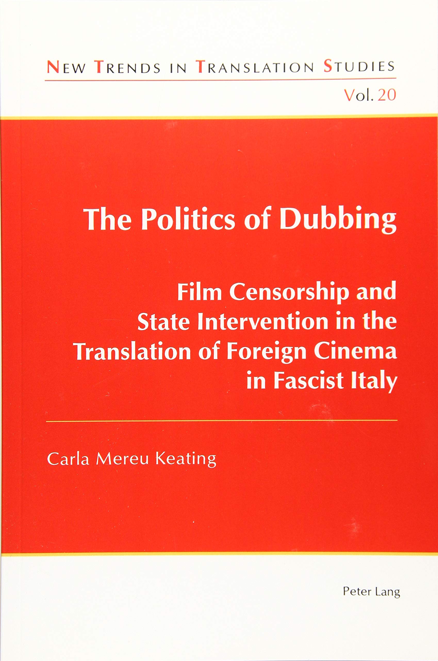 The Politics of Dubbing: Film Censorship and State Intervention in the Translation of Foreign Cinema in Fascist Italy