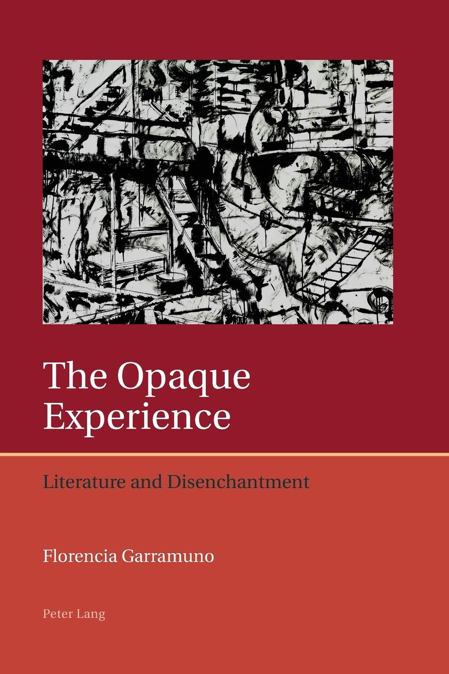 The Opaque Experience: Literature and Disenchantment (Iberian and Latin American Studies: The Arts, Literature, and Identity)