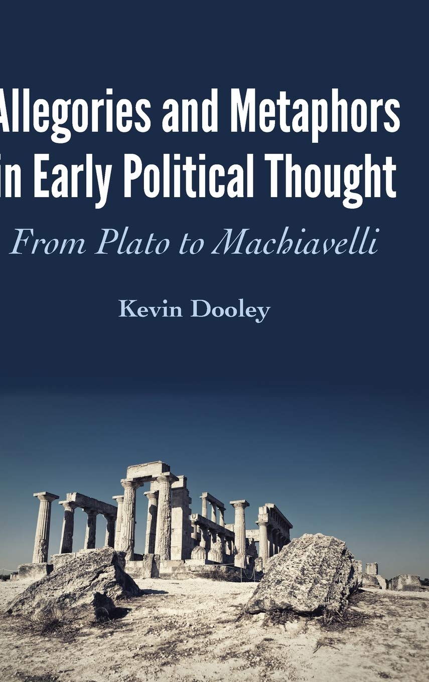 Allegories and Metaphors in Early Political Thought: From Plato to Machiavelli