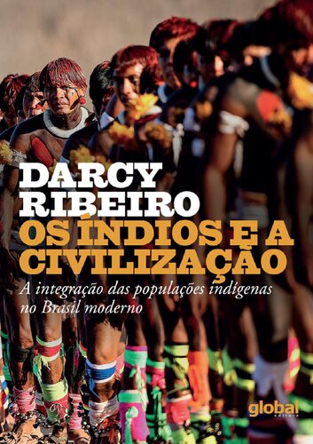 Os índios e a civilização (Darcy Ribeiro): A integração das populações indígenas no Brasil moderno