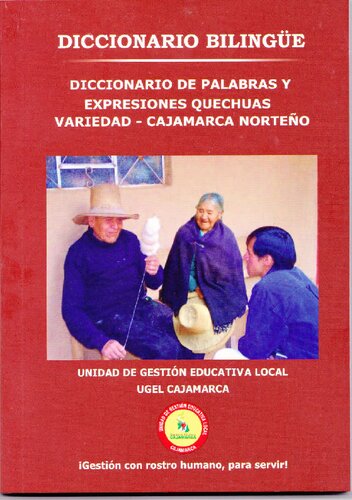 Quechua/ Qichwa/ Qhichwa/ Quichua 
Diccionario bilingüe quechua-español, español-quechua. Diccionario de palabras y expresiones quechuas variedad Cajamarca - Norteño / Mushuqrimay ishkay rimaypi