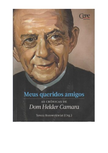 Meus queridos amigos: as crônicas de Dom Helder Camara