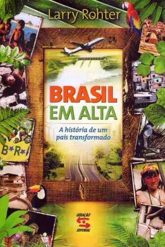 BRASIL EM ALTA - A história de um país transformado