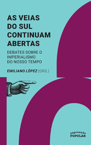 As veias do Sul continuam abertas: Debates sobre o imperialismo do nosso tempo (Coleção Sul Global)