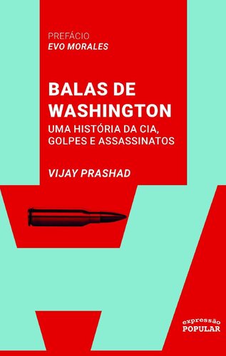 Balas de Washington: Uma história da CIA, golpes e assassinatos (Coleção Sul Global)