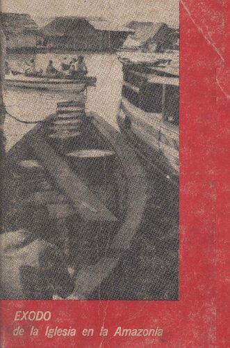 Éxodo de la Iglesia en la amazonía. Documentos pastorales de la Iglesia en la amazonía peruana