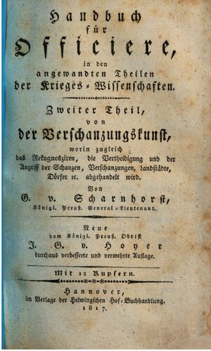 Von der Verschanzungskunst, worin zugleich das Rekognoszieren, die Verteidigung und der Angriff der Schanzen, Verschanzungen, Landstädte, Dörfer etc., abgehandet wird