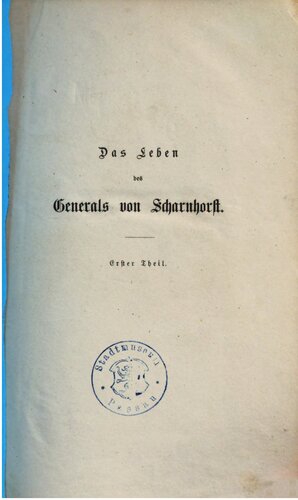 Das Leben des Generals von Scharnhorst; nach größtenteils bisher unbenutzten Quellen dargestellt / 1755 bis 1793