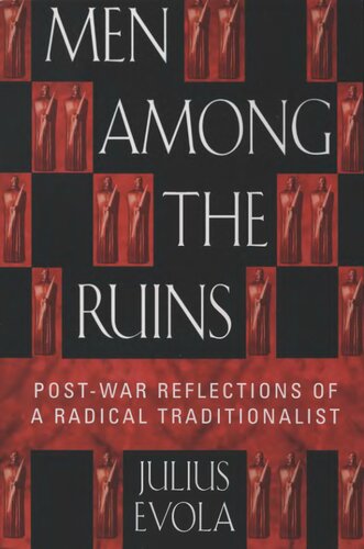 Men among the Ruins: Postwar Reflections of a Radical Traditionalist