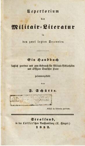 Repertorium der Militär-Literatur der letzten zwei Dezennien : Ein Handbuch fachlich geordnet und zum Gebrauch für Militär-Bibliotheken und Offiziere deutscher Heere