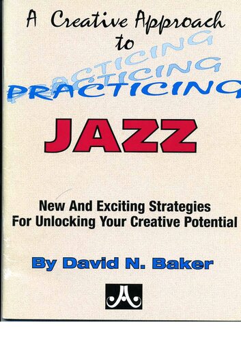A Creative Approach To Practicing Jazz.