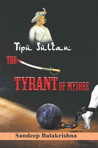 Tipu Sultan: The Tyrant of Mysore