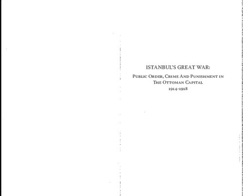 Istanbul's great war: Public order, crime and punishment in the Ottoman capital, 1914-1918