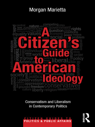 A Citizen's Guide to American Ideology: Conservatism and Liberalism in Contemporary Politics