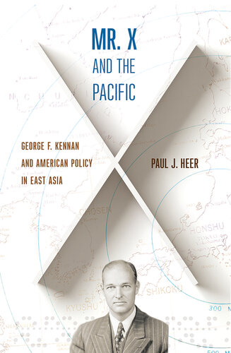 Mr. X and the Pacific: George F. Kennan and American Policy in East Asia