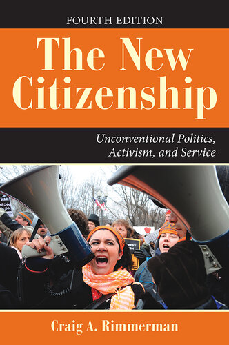 The New Citizenship: Unconventional Politics, Activism, and Service, Second Edition