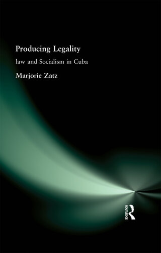 Producing Legality: Law and Socialism in Cuba