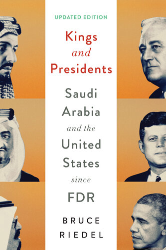 Kings and Presidents: Saudi Arabia and the United States Since FDR