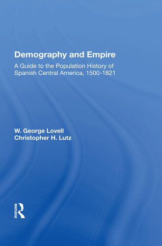 Demography and Empire: A Guide to the Population History of Spanish Central America, 1500-1821