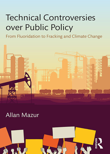 Technical Controversies Over Public Policy: From Fluoridation to Fracking and Climate Change