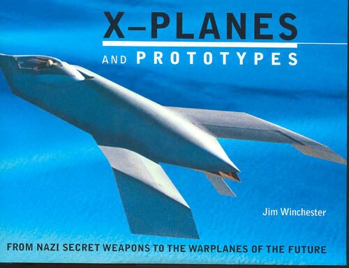 X-Planes and Prototypes: From Nazi Secret Weapons to the Warplanes of the Future