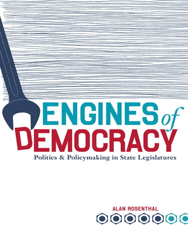 Engines of Democracy: Politics and Policymaking in State Legislatures