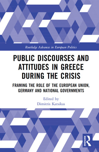 Public Discourses and Attitudes in Greece During the Crisis: Framing the Role of the European Union, Germany and National Governments