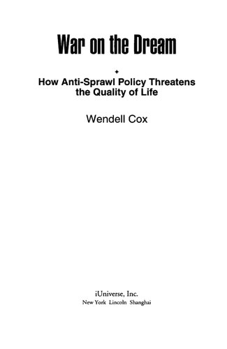 War on the dream : how anti-sprawl policy threatens the quality of life