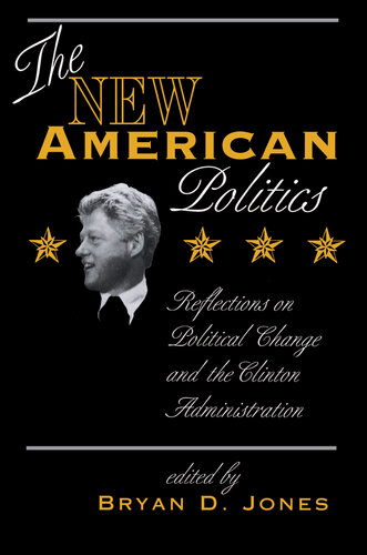The New American Politics: Reflections on Political Change and the Clinton Administration