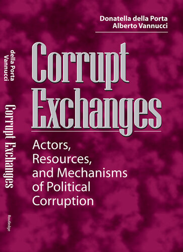 Corrupt Exchanges: Actors, Resources, and Mechanisms of Political Corruption