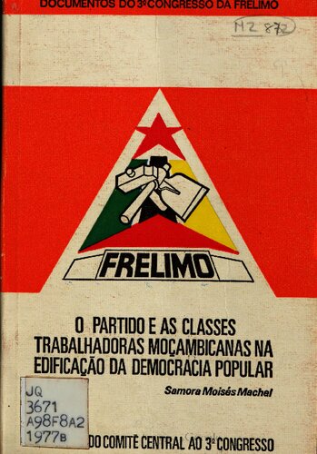 O partido e as classes trabalhadoras moçambicanas na edificação da democracia popular. Relatório do Comité Central ao 3º Congresso