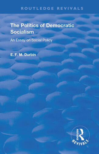 The Politics of Democratic Socialism: An Essay on Social Policy